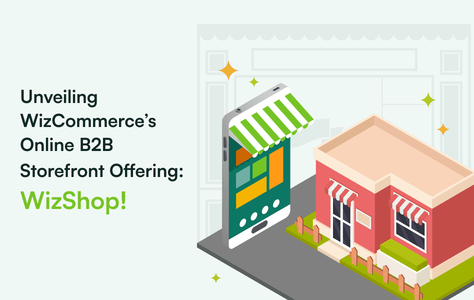 Introducing WizShop: WizCommerce's Revolutionary B2B Customer Portal