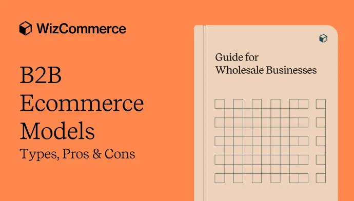 WizCommerce supports multiple B2B ecommerce models for wholesalers