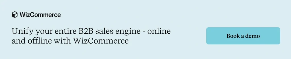 Book a demo with a B2B commerce solution, WizCommerce