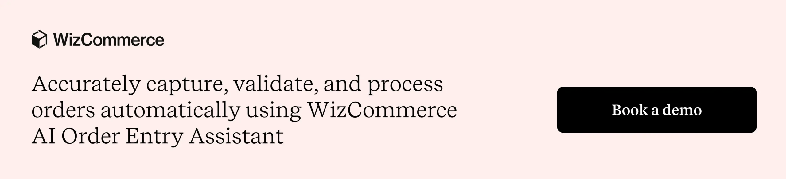 WizCommerce AI Order Entry Assistant automates order processing across different sources and B2B portals. WizCommerce AI Order Entry Assistant automates order processing across different sources and B2B portals.