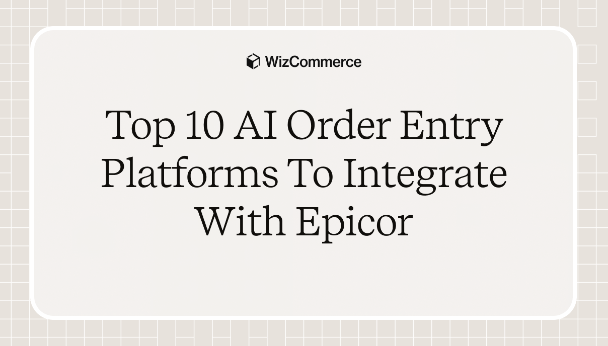 Top 10 AI Order Entry Platforms to Integrate With Epicor